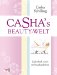 Casha's Beauty-Welt: Zauberhaft sch�n im Handumdrehen - Die besten Tipps und Tricks der Beautyagentin