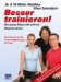 Besser trainieren. Den ganzen K�rper und nicht nur die Muskeln st�rken: Den ganzen K�rper und nicht nur Muskeln st�rken. So lernen Sie von den neuen Erfolgsstrategien der Profis
