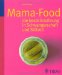 Mamafood: Die beste Ernährung für Schwangerschaft und Stillzeit