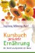 Kursbuch gesunde Ern�hrung: Die K�che als Apotheke der Natur