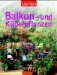 Der gro�e Ratgeber Garten. Balkon- und K�belpflanzen