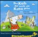 Die Kuh, die wollt ins Kino gehen. CD: Ein MUHsical vom MUHt und Gl�ck haben