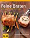 Feine Braten: Große und kleine Stücke zart und saftig (GU Themenkochbuch)