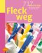 Fleck weg: 717 Haushaltstipps f�r K�che, Textilien, Pflanzen & Auto