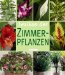 Lexikon der Zimmerpflanzen. Die sch�nsten Zimmerpflanzen von A bis Z und Wissenswertes zu Pflege und Standort.